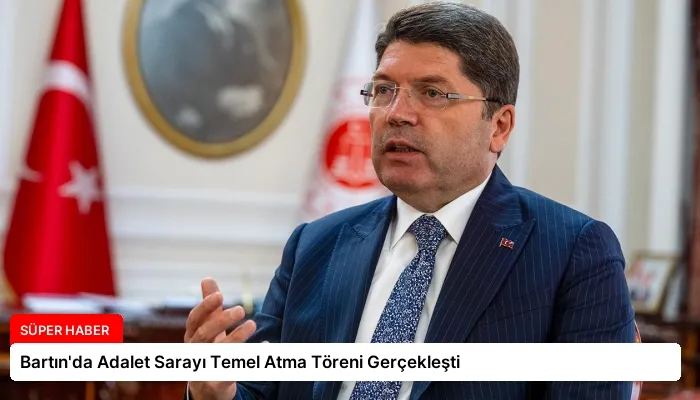 Bartın’da Adalet Sarayı Temel Atma Töreni Gerçekleşti