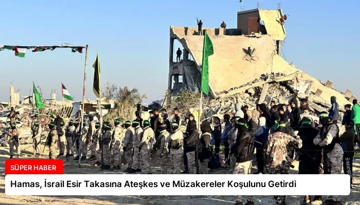 Hamas, İsrail Esir Takasına Ateşkes ve Müzakereler Koşulunu Getirdi