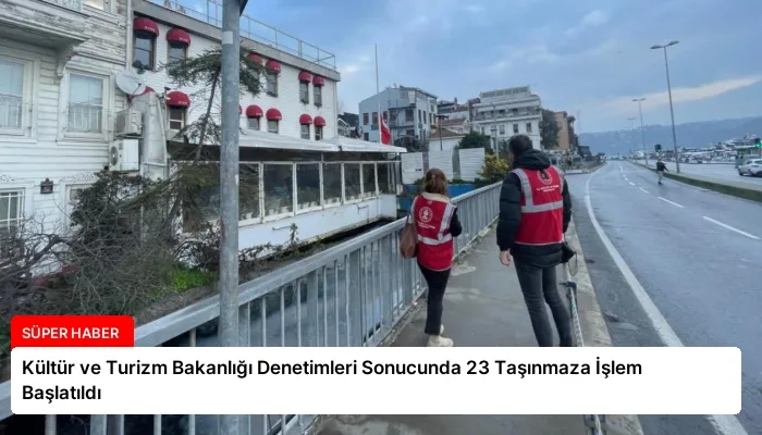 Kültür ve Turizm Bakanlığı Denetimleri Sonucunda 23 Taşınmaza İşlem Başlatıldı