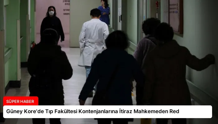 Güney Kore’de Tıp Fakültesi Kontenjanlarına İtiraz Mahkemeden Red