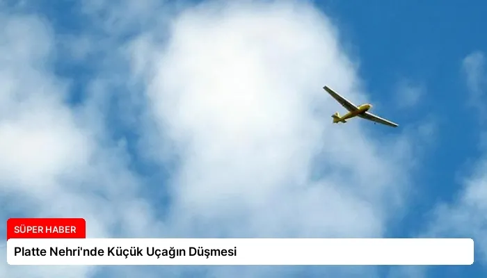 Platte Nehri’nde Küçük Uçağın Düşmesi