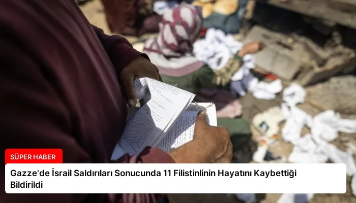 Gazze’de İsrail Saldırıları Sonucunda 11 Filistinlinin Hayatını Kaybettiği Bildirildi