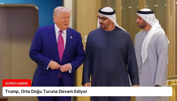 Trump, Orta Doğu Turuna Devam Ediyor