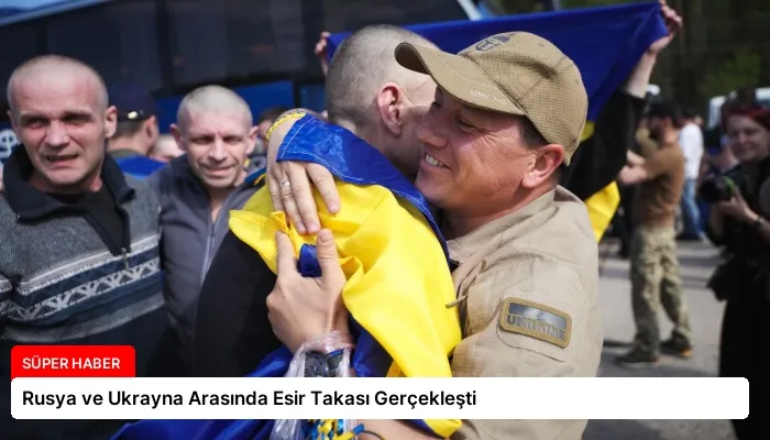 Rusya ve Ukrayna Arasında Esir Takası Gerçekleşti