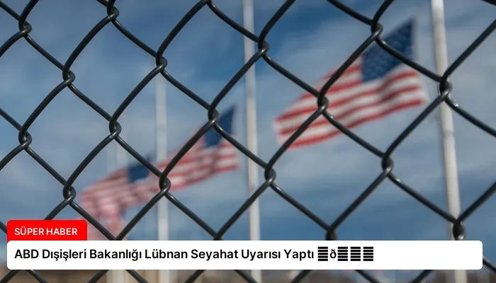 ABD Dışişleri Bakanlığı Lübnan Seyahat Uyarısı Yaptı ⏬👇