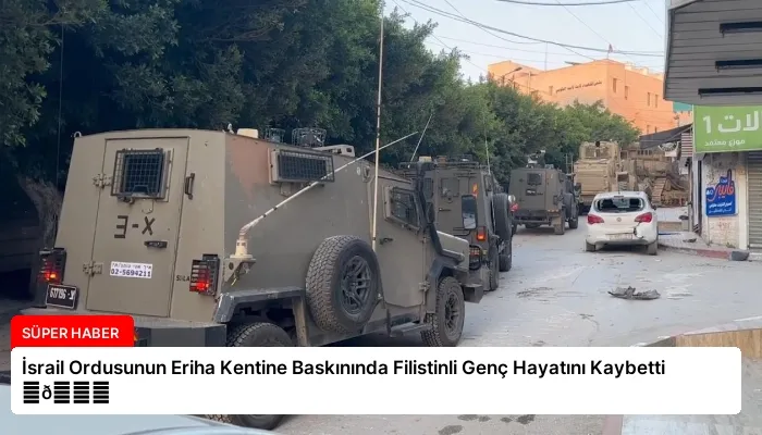 İsrail Ordusunun Eriha Kentine Baskınında Filistinli Genç Hayatını Kaybetti ⏬👇