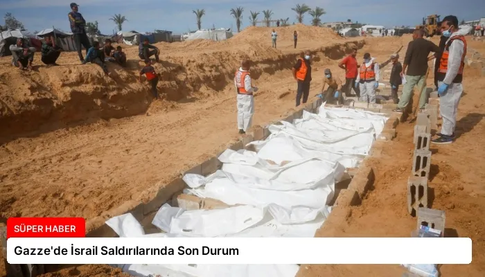 Gazze’de İsrail Saldırılarında Son Durum