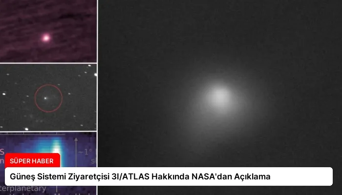 Güneş Sistemi Ziyaretçisi 3I/ATLAS Hakkında NASA’dan Açıklama