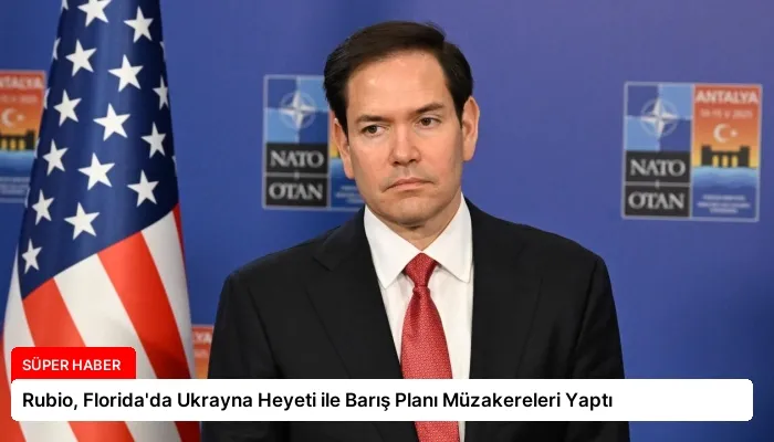 Rubio, Florida’da Ukrayna Heyeti ile Barış Planı Müzakereleri Yaptı