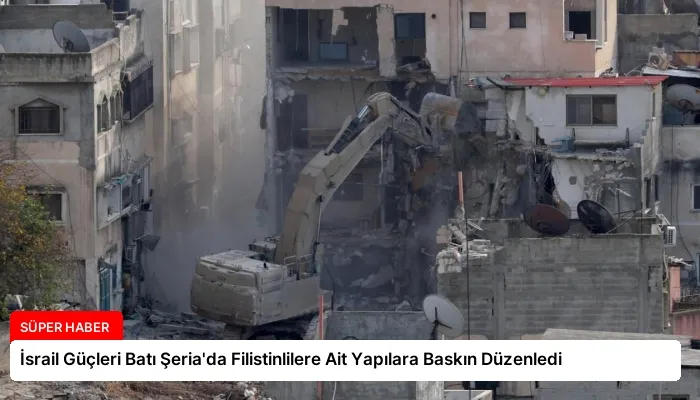 İsrail Güçleri Batı Şeria’da Filistinlilere Ait Yapılara Baskın Düzenledi