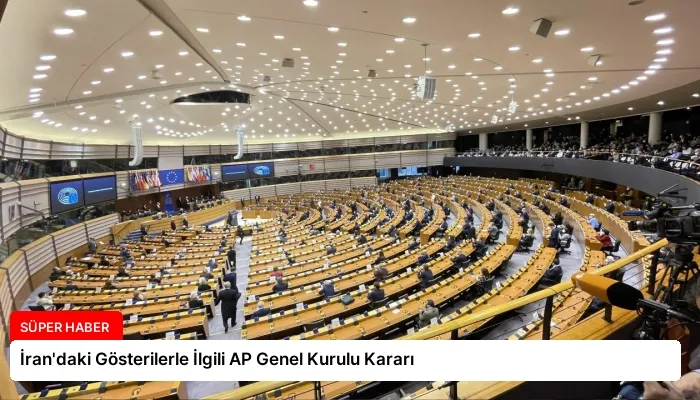 İran’daki Gösterilerle İlgili AP Genel Kurulu Kararı