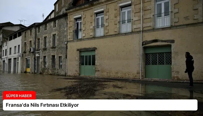 Fransa’da Nils Fırtınası Etkiliyor