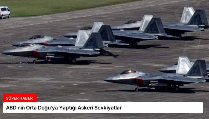 ABD’nin Orta Doğu’ya Yaptığı Askeri Sevkiyatlar