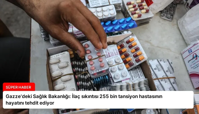 Gazze’deki Sağlık Bakanlığı: İlaç sıkıntısı 255 bin tansiyon hastasının hayatını tehdit ediyor