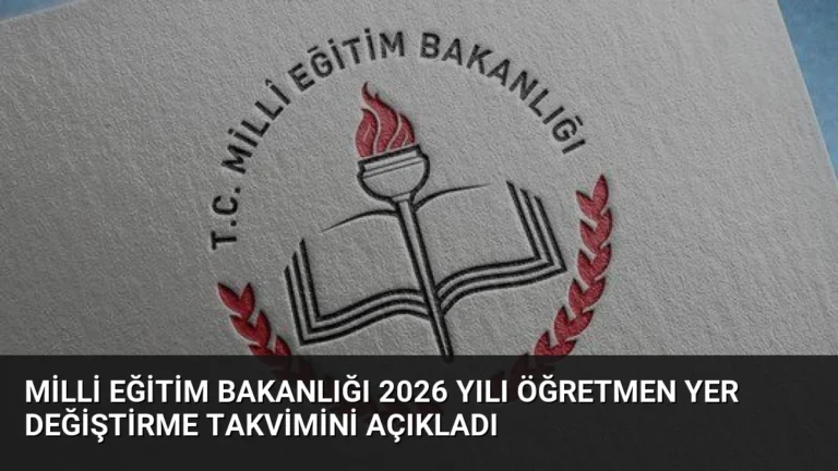 Milli Eğitim Bakanlığı 2026 Yılı Öğretmen Yer Değiştirme Takvimini Açıkladı