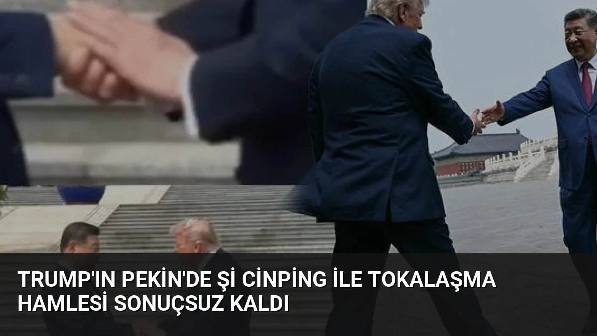 Trump’ın Pekin’de Şi Cinping ile tokalaşma hamlesi sonuçsuz kaldı