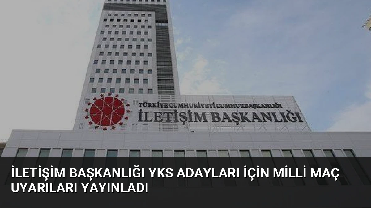 İletişim Başkanlığı YKS Adayları İçin Milli Maç Uyarıları Yayınladı