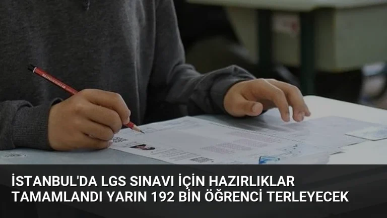İstanbul’da LGS Sınavı İçin Hazırlıklar Tamamlandı Yarın 192 Bin Öğrenci Terleyecek