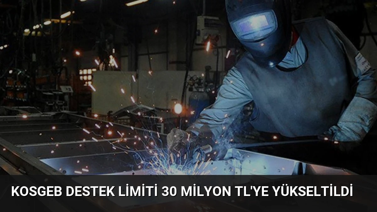 KOSGEB Destek Limiti 30 Milyon TL’ye Yükseltildi