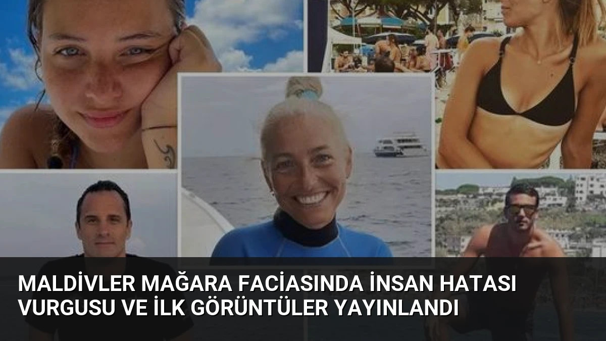 Maldivler Mağara Faciasında İnsan Hatası Vurgusu ve İlk Görüntüler Yayınlandı