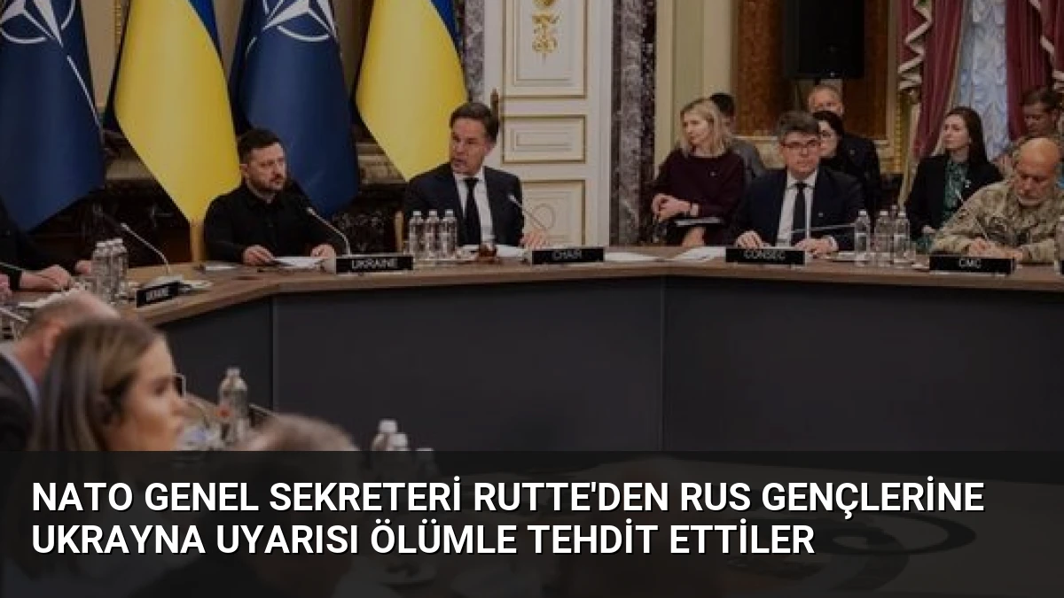 NATO Genel Sekreteri Rutte’den Rus gençlerine Ukrayna uyarısı Ölümle tehdit ettiler