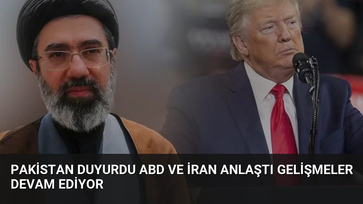 Pakistan Duyurdu ABD ve İran Anlaştı Gelişmeler Devam Ediyor