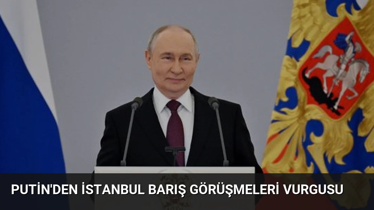 Putin’den İstanbul Barış Görüşmeleri Vurgusu