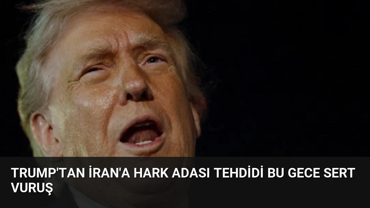 Trump’tan İran’a Hark Adası Tehdidi Bu Gece Sert Vuruş
