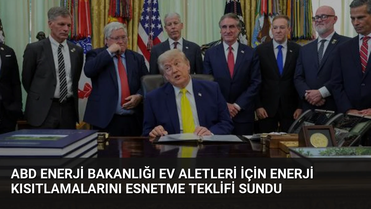 ABD Enerji Bakanlığı Ev Aletleri İçin Enerji Kısıtlamalarını Esnetme Teklifi Sundu