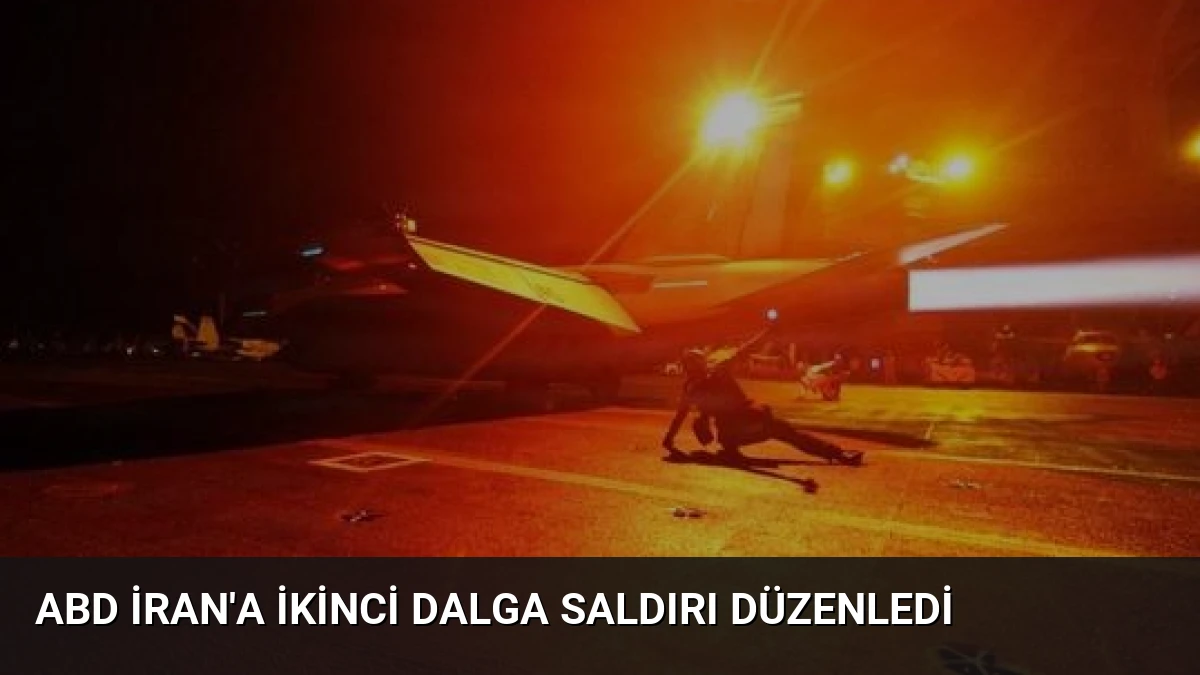 ABD İran’a İkinci Dalga Saldırı Düzenledi
