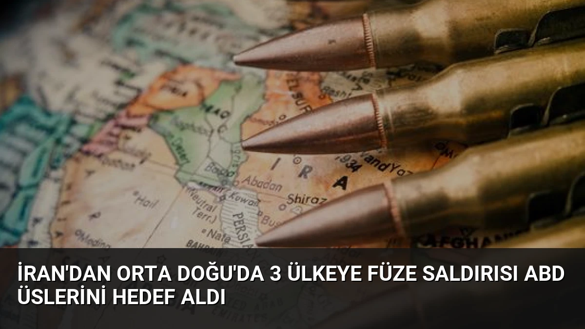 İran’dan Orta Doğu’da 3 Ülkeye Füze Saldırısı ABD Üslerini Hedef Aldı