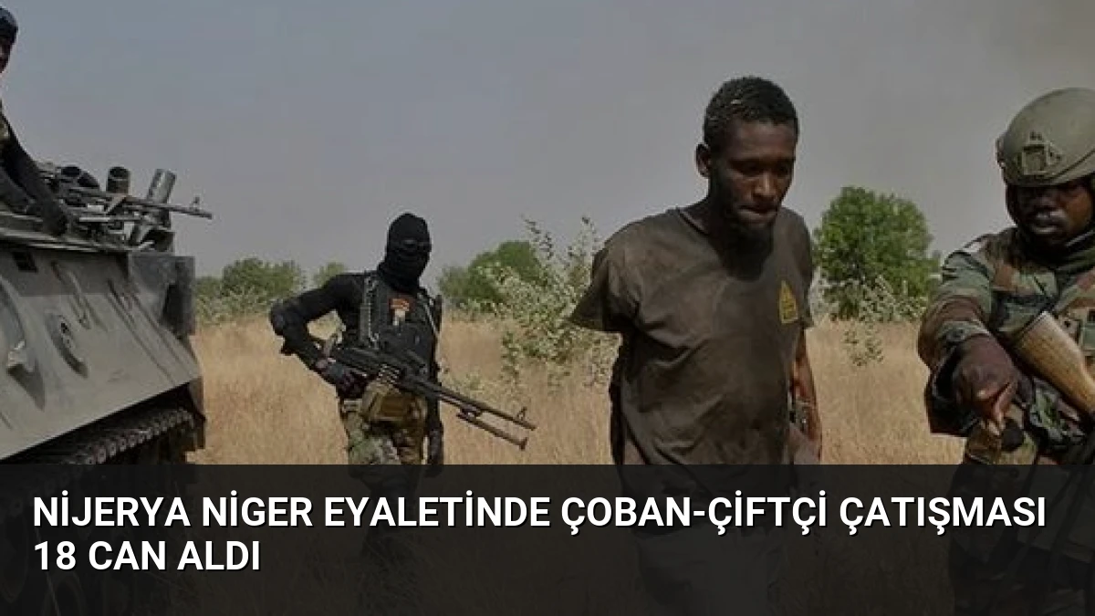 Nijerya Niger Eyaletinde Çoban-Çiftçi Çatışması 18 Can Aldı