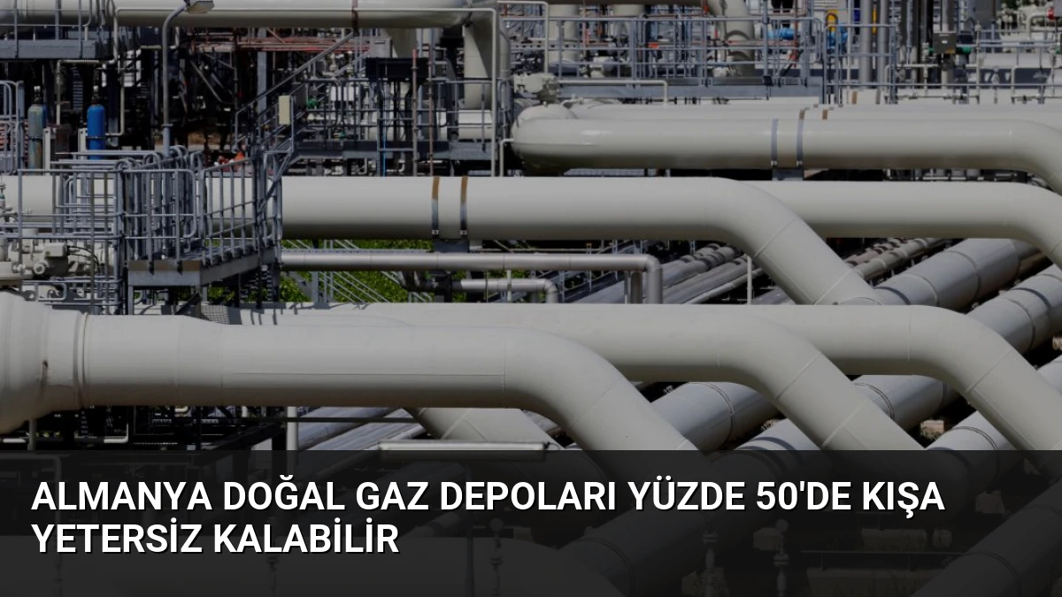 Almanya Doğal Gaz Depoları Yüzde 50’de Kışa Yetersiz Kalabilir