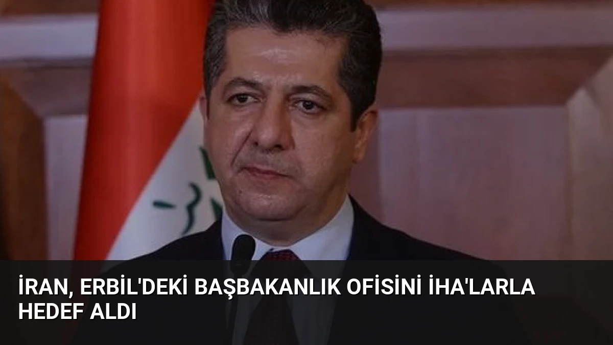 İran, Erbil’deki Başbakanlık Ofisini İHA’larla Hedef Aldı
