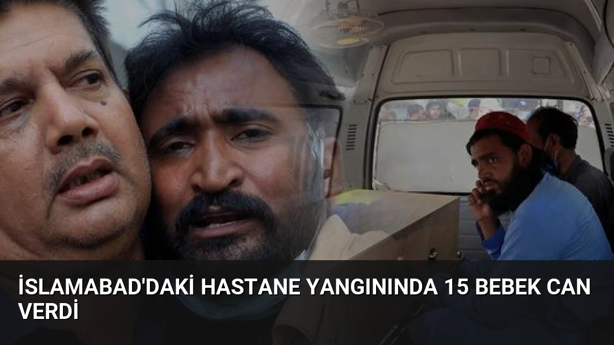 İslamabad’daki Hastane Yangınında 15 Bebek Can Verdi