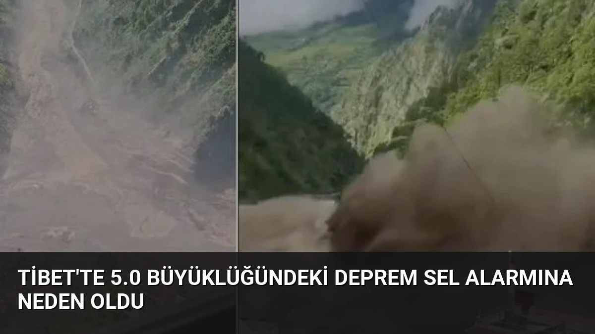 Tibet’te 5.0 Büyüklüğündeki Deprem Sel Alarmına Neden Oldu