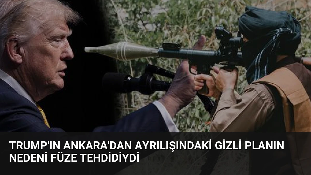 Trump’ın Ankara’dan Ayrılışındaki Gizli Planın Nedeni Füze Tehdidiydi