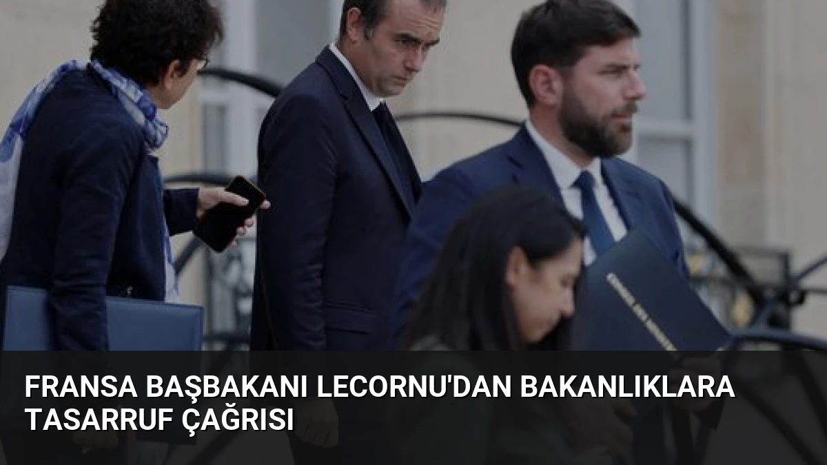 Fransa Başbakanı Lecornu’dan Bakanlıklara Tasarruf Çağrısı