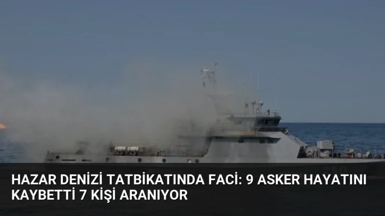 Hazar Denizi Tatbikatında Faci: 9 Asker Hayatını Kaybetti 7 Kişi Aranıyor