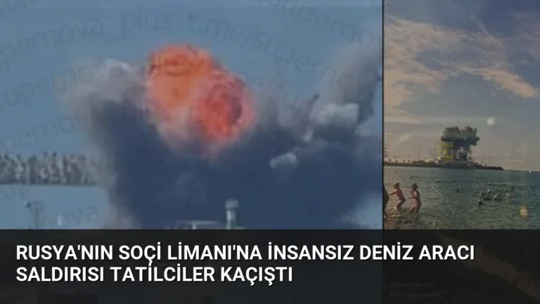 Rusya’nın Soçi Limanı’na insansız deniz aracı saldırısı Tatilciler kaçıştı