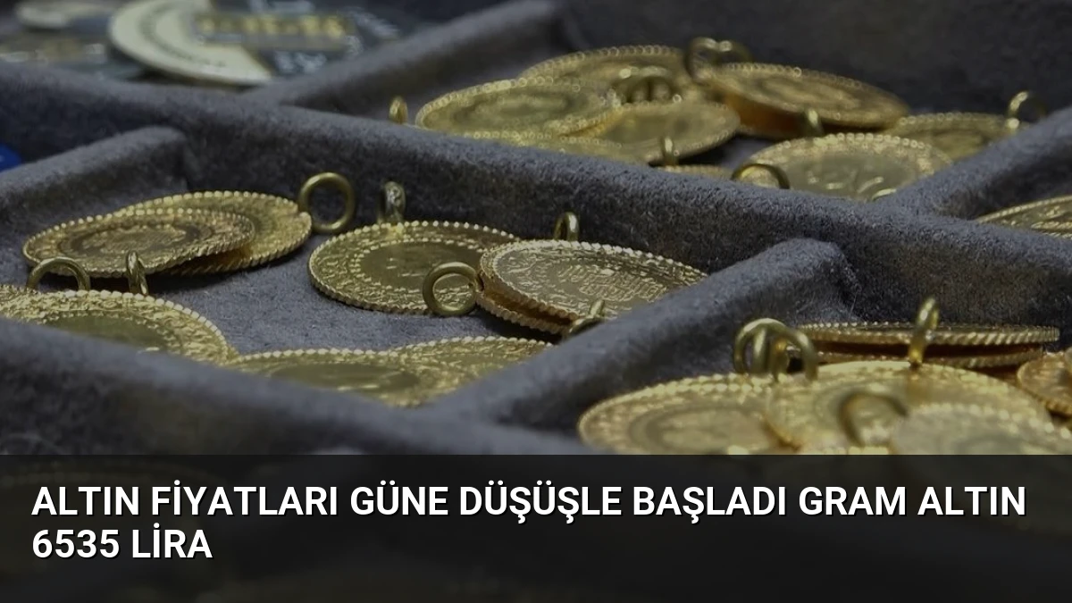 Altın Fiyatları Güne Düşüşle Başladı Gram Altın 6535 Lira