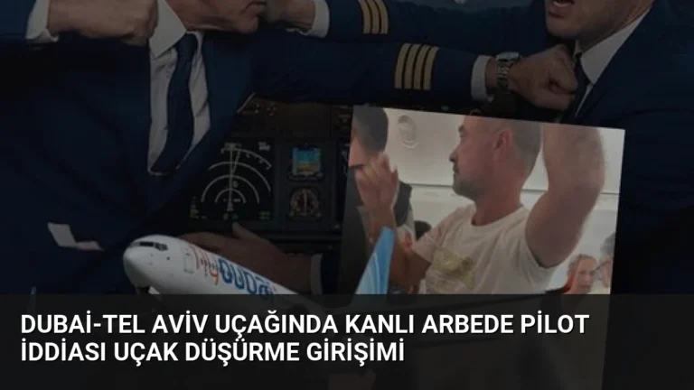 Dubai-Tel Aviv Uçağında Kanlı Arbede Pilot İddiası Uçak Düşürme Girişimi