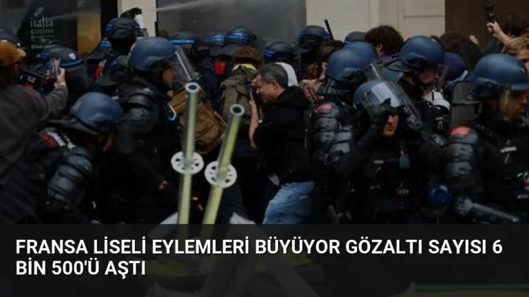 Fransa Liseli Eylemleri Büyüyor Gözaltı Sayısı 6 Bin 500’ü Aştı