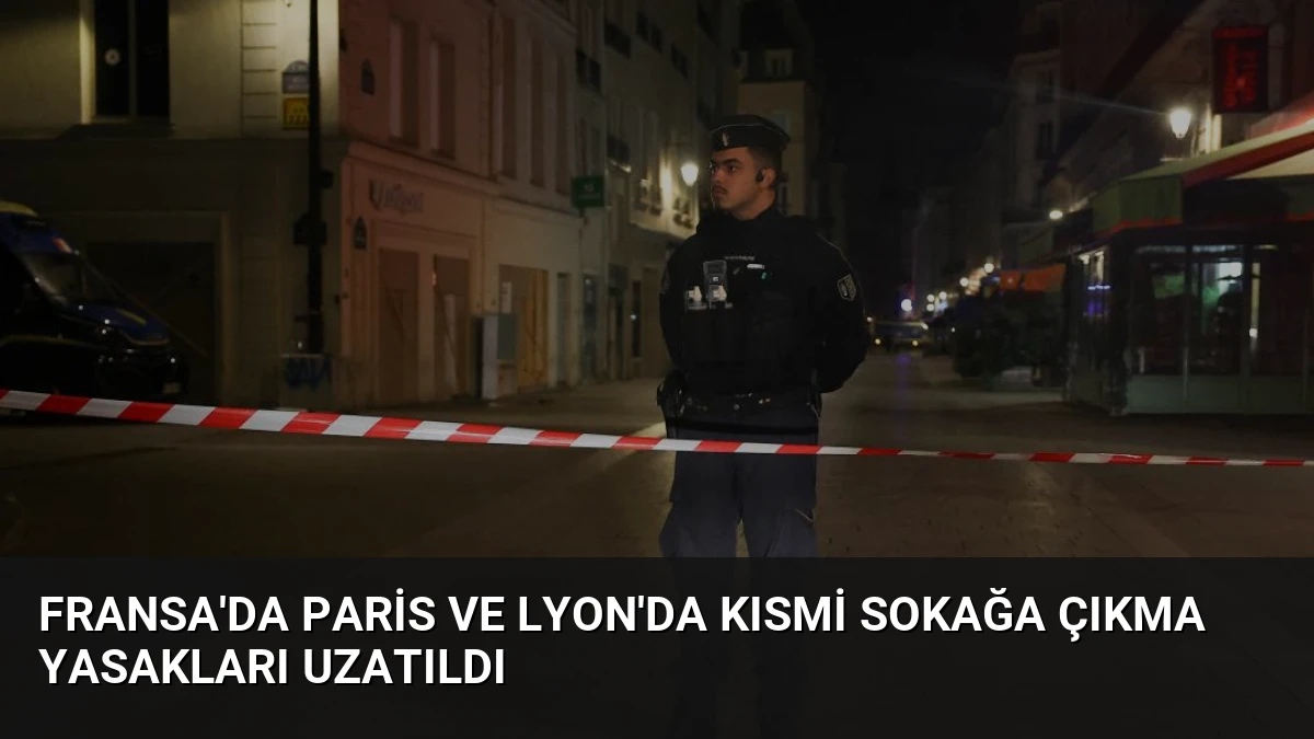 Fransa’da Paris ve Lyon’da Kısmi Sokağa Çıkma Yasakları Uzatıldı