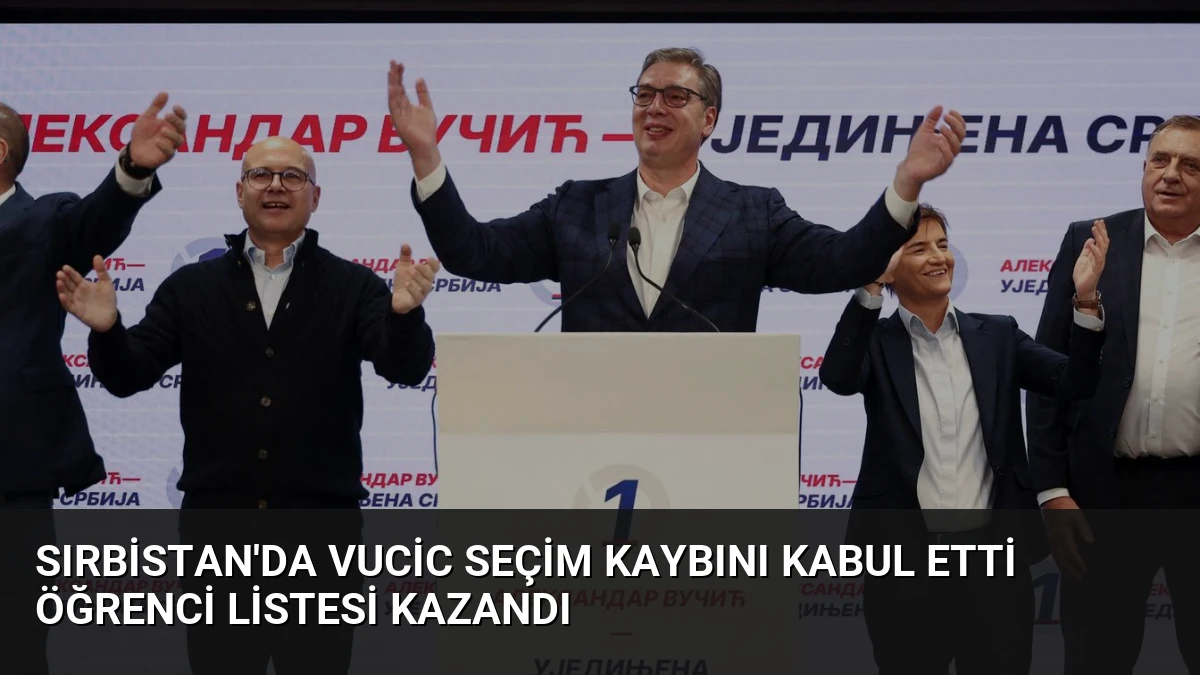 Sırbistan’da Vucic Seçim Kaybını Kabul Etti Öğrenci Listesi Kazandı