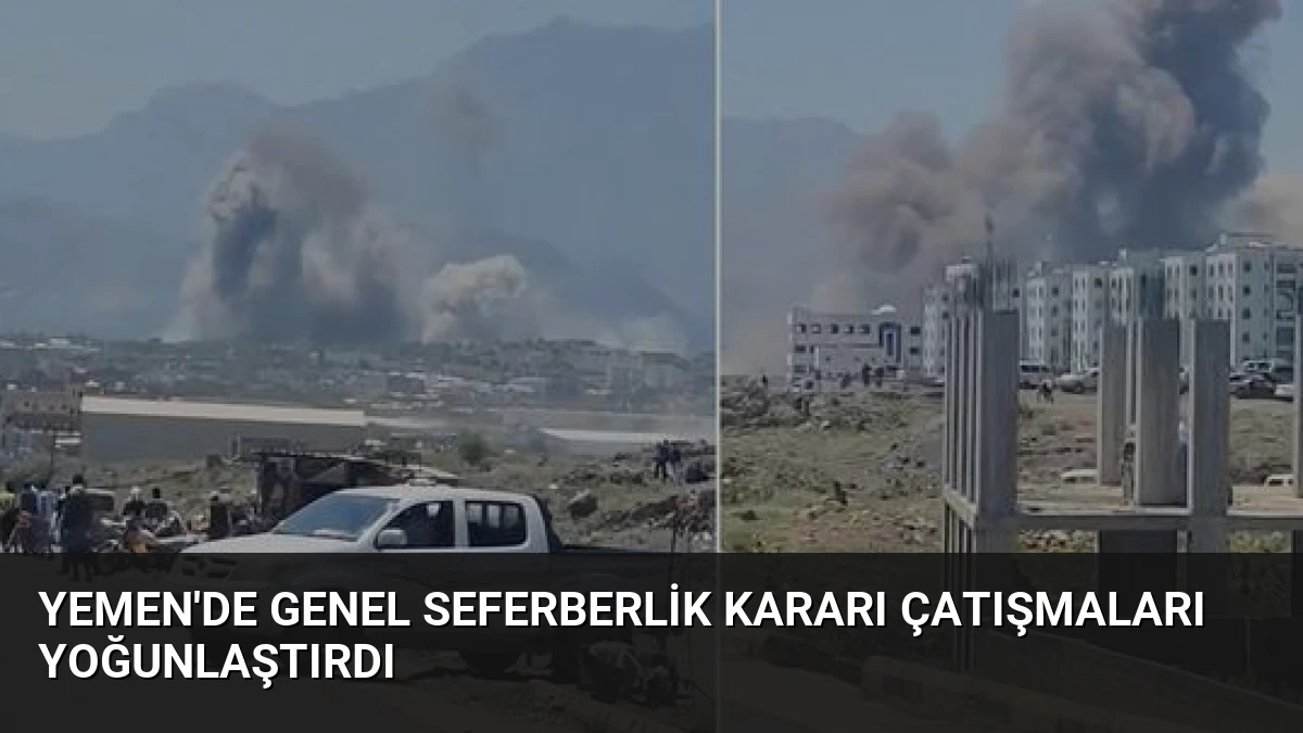 Yemen’de Genel Seferberlik Kararı Çatışmaları Yoğunlaştırdı